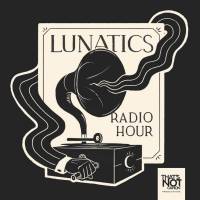 lunatics_radio_hour_logo_600x600.jpg lunatics_radio_hour_logo_600x600.jpg